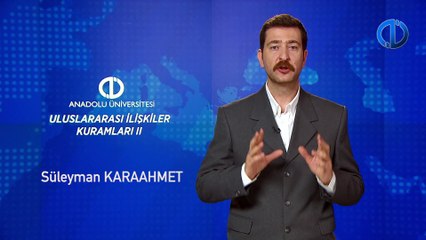 ULUSLARARASI İLİŞKİLER KURAMLARI II - Ünite 4 Konu Anlatımı 1