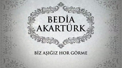 Bedia Akartürk - Biz Aşığız Hor Görme (45'lik)