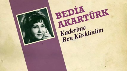 Bedia Akartürk - Kaderime Ben Küskünüm (45'lik)