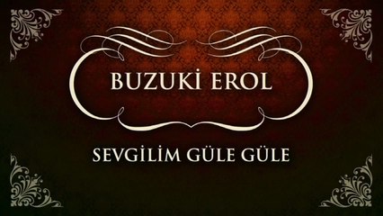 Buzuki Erol - Güle Güle Sevgilim (45'lik)