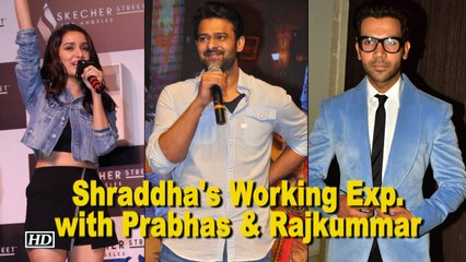 Shraddha shares Working Experience with Prabhas & Rajkummar