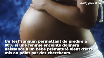 Ce test sanguin fiable à 80 % permet de savoir si un bébé naîtra prématurément