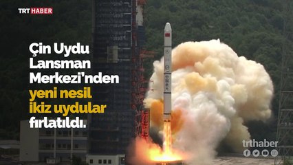 Çin yeni nesil ikiz uydularını başarıyla fırlattı