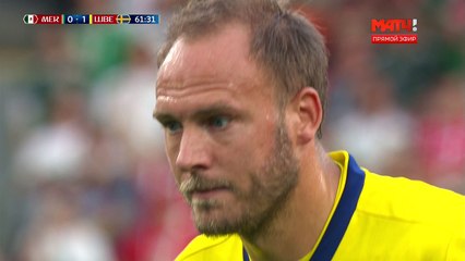 Mexico vs Sweden 0-2 Andreas Granqvist GOAL
