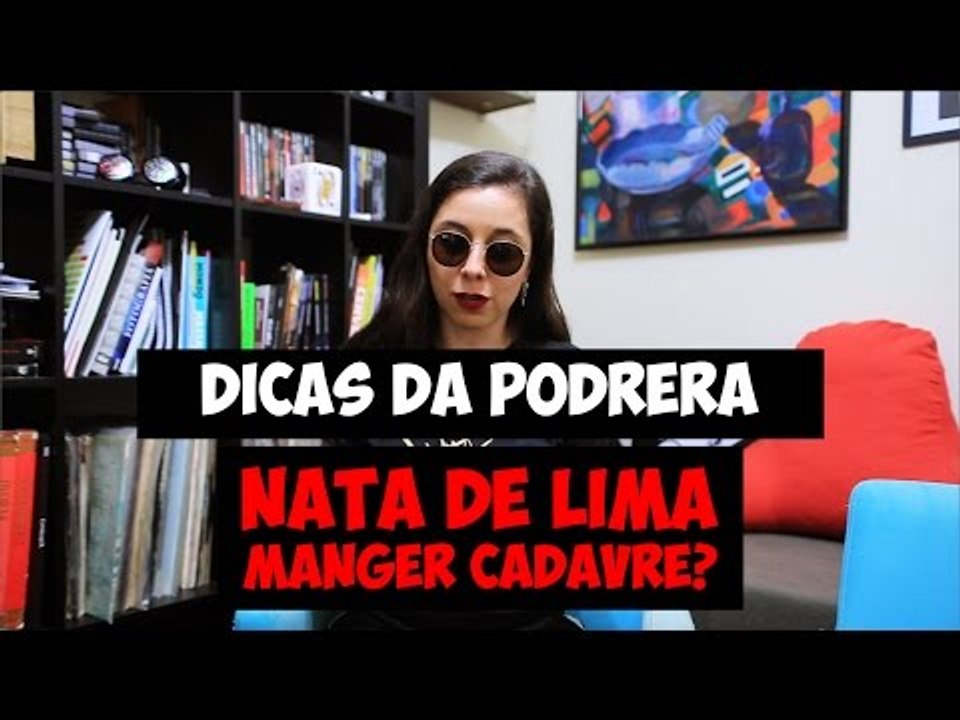 Dicas da Podrera - Nata de Lima (Manger Cadavre?) - S03E04