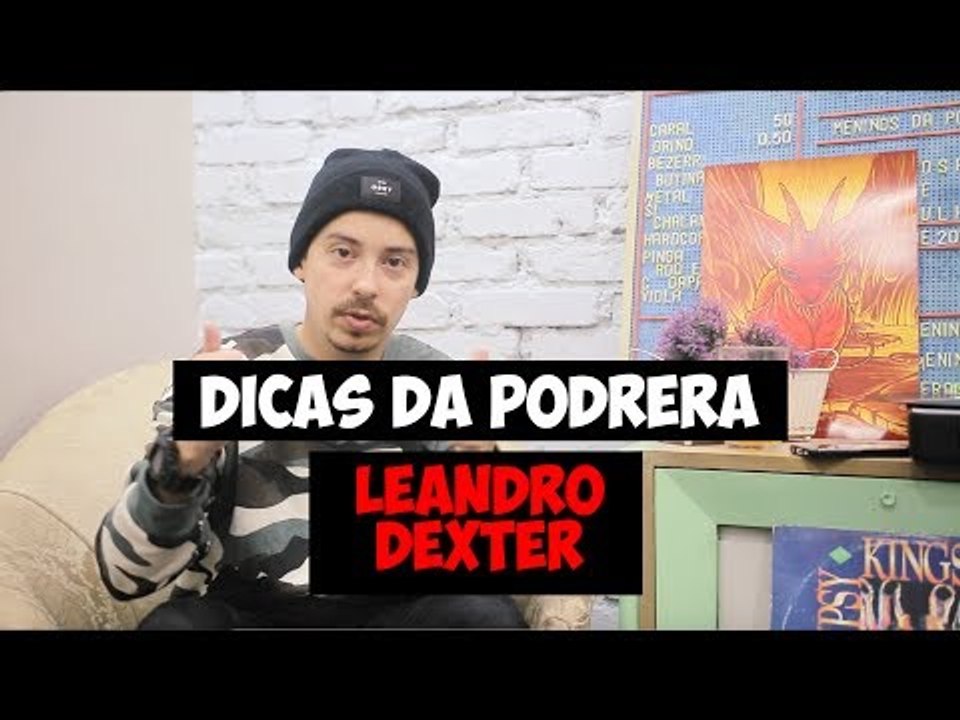 Dicas da Podrera - Leandro Dexter - S03E12