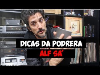 Dicas da Podrera - Alf Sá - S03E15