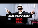 Dicas da Podrera - Tulio (DFC) - S03E33