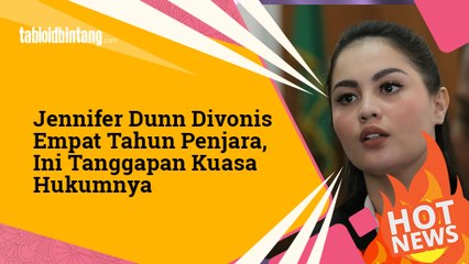 Jennifer Dunn Divonis Empat Tahun Penjara, Ini Tanggapan Kuasa Hukumnya