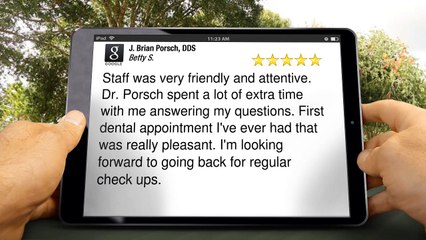 J. Brian Porsch, DDS Richardson  Exceptional Five Star Review by Betty S.