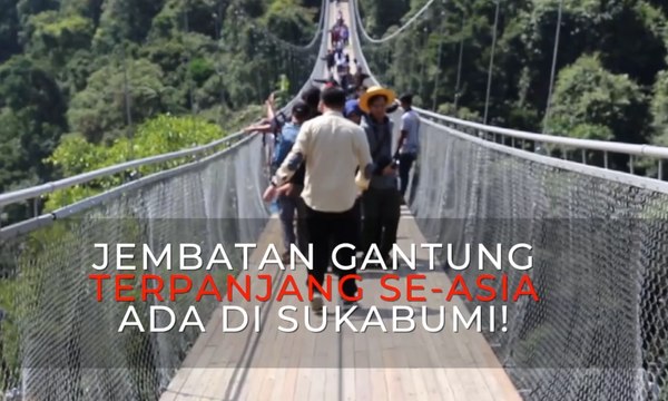 Menikmati Jembatan Gantung Terpanjang Se-Asean di Sukabumi