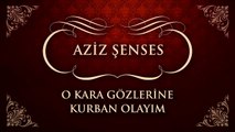 Aziz Şenses - O Kara Gözlerine Kurban Olayım (45'lik)