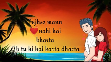 Tujhse Mann Nahi Hai Bharta song New what's app status