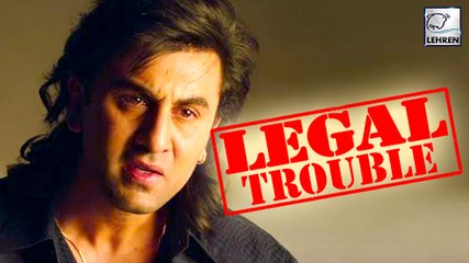 Ranbir Kapoor's Sanju In Legal Trouble Over VULGUR Dialogue