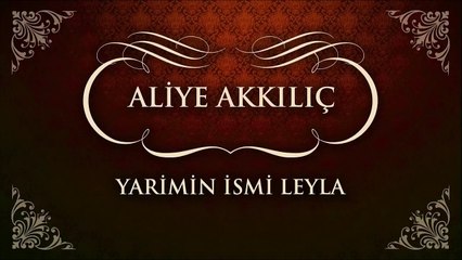 Aliye Akkılıç - Yarimin İsmi Leyla (45'lik)