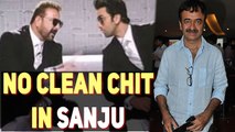 Sanju No Clean Chit | Rajkumar Hirani | Ranbir Kapoor | Sanjay Dutt