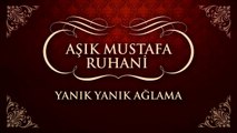 Aşık Mustafa Ruhani - Yanık Yanık Ağlama (45'lik)