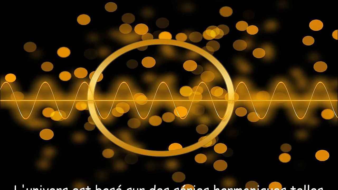 L'univers est basé sur des séries harmoniques telles que 72, 144, 432 - 30 minutes