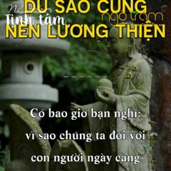 DÙ SAU CŨNG NÊN LƯƠNG THIỆN - TRẦM HƯƠNG NGỘ TRẦM