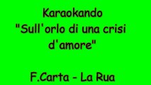 Karaoke Italiano - Sull'orlo di una crisi d'amore - Federica Carta - La Rua (testo)