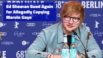 Ed Sheeran Sued Again for Allegedly Copying Marvin Gaye