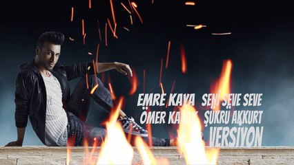 Emre Kaya - Seni Seve Seve (Omer Kavak & Sukru Akkurt Versiyon)