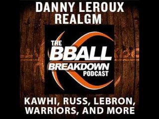 Danny Leroux of RealGM on Kawhi, LeBron, Russ and MORE