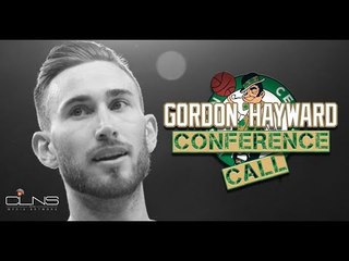 Gordon Hayward 1st Press Conference Call w/ CELTICS