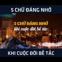 5 CHỮ VÀNG 'THỔI BAY' MỌI KHÓ KHĂN, BẾ TẮC TRONG ĐỜI - TRẦM HƯƠNG NGỘ TRẦM