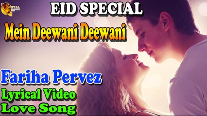 Mein Deewani Deewani | Lyrical Video | Love Song | Fariha Pervez