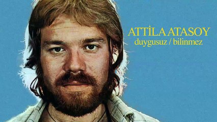 Attila Atasoy - Duygusuz / Bilinmez (45'lik)