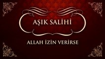 Aşık Salihi - Allah İzin Verirse (45'lik)