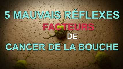 Cancer buccal : 5 mauvais réflexes qui le favorisent