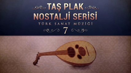 Çeşitli Sanatçılar - Taş Plak Nostalji Serisi 7 (Türk Sanat Müziği)