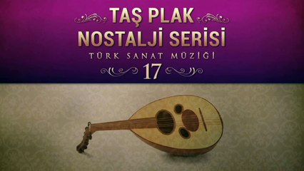 Çeşitli Sanatçılar - Taş Plak Nostalji Serisi 17 (Türk Sanat Müziği)