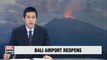 Bali airport reopens amid volcanic eruption