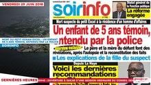 Le Titrologue du 29 Juin 2018 : Mort du petit Konan Excel, un enfant de 5 ans témoin, entendu par la police