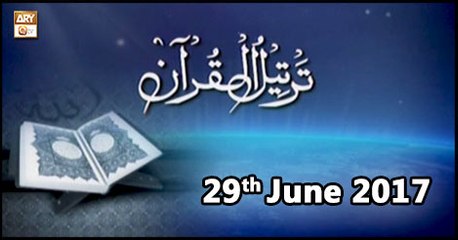 Tarteel-Ul-Quran - 29th June 2018 - ARY Qtv
