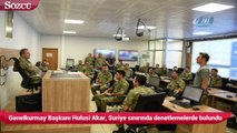 Genelkurmay Başkanı Hulusi Akar, Suriye sınırında denetlemelerde bulundu