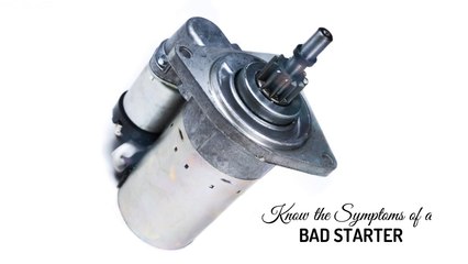 Know the Symptoms of a Bad Starter