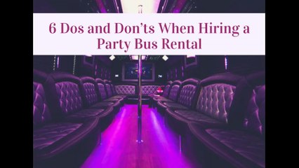 6 Dos and Don’ts When Hiring a Party Bus Rental
