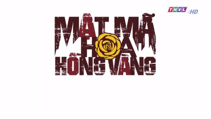 Mật mã hoa hồng vàng - Tập 31 FullHD
