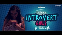 Things Introvert Girls Go Through feat. Ahsaas Channa | Girliyapa