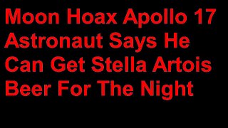 Moon Hoax -Astronaut Gets Stella Beer For The Night