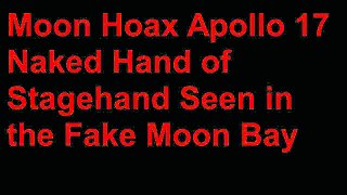 Moon Hoax -Naked Hand of Stagehand Seen in Fake Moon Bay