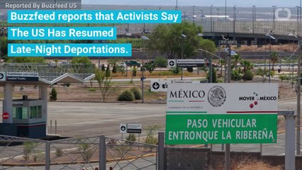 Activists The US Has Resumed Late-Night Deportations