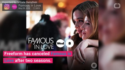 Freeform Cancels ‘Famous in Love’ After 2 Seasons
