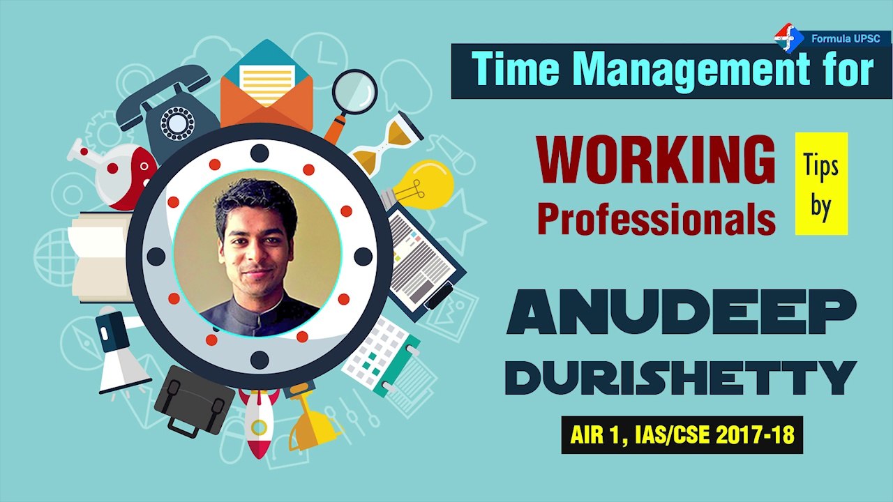 Anudeep Durishetty's (IAS Topper 2017) Tips for Working Professionals Preparing for UPSCCSE Exam