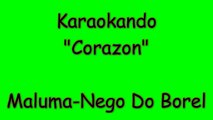 Karaoke Internazionale - Corazon - Maluma - Nego Do Borel ( Letra )