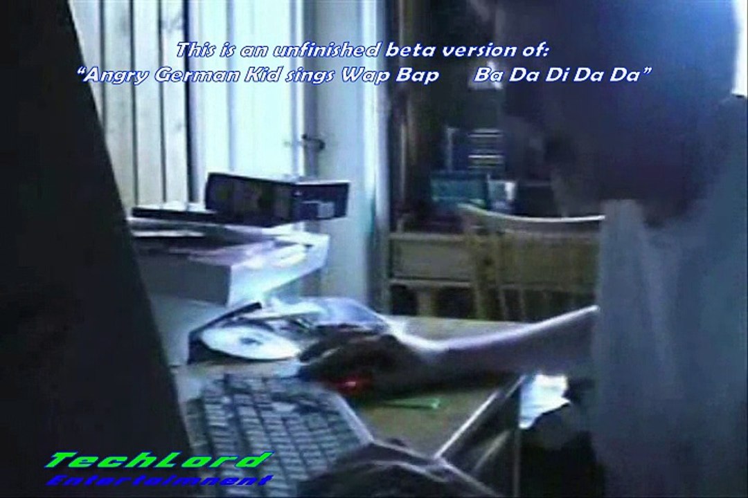 The Angry German Kid sings Wap Bap, Ba Da Di Da Da. [beta]